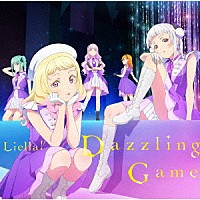 Ｌｉｅｌｌａ！「絶対的ＬＯＶＥＲ／Ｄａｚｚｌｉｎｇ　Ｇａｍｅ」