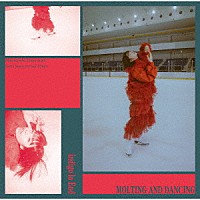 ｉｎｄｉｇｏ　ｌａ　Ｅｎｄ「 ＭＯＬＴＩＮＧ　ＡＮＤ　ＤＡＮＣＩＮＧ」