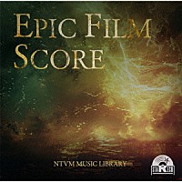 （ＢＧＭ）「 ＮＴＶＭ　Ｍｕｓｉｃ　Ｌｉｂｒａｒｙ　ＥＰＩＣ　ＦＩＬＭ　ＳＣＯＲＥ」