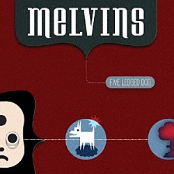 ＭＥＬＶＩＮＳ「ＦＩＶＥ　ＬＥＧＧＥＤ　ＤＯＧ」