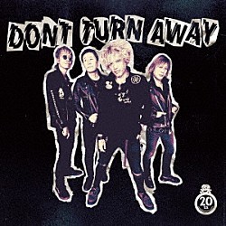 ＤＯＮＴ　ＴＵＲＮ　ＡＷＡＹ「ＤＯＮＴ　ＴＵＲＮ　ＡＷＡＹ」