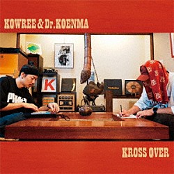 ＫＯＷＲＥＥ＆呼煙魔「ＫＲＯＳＳ　ＯＶＥＲ」