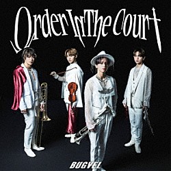 ＢＵＧＶＥＬ「Ｏｒｄｅｒ　Ｉｎ　Ｔｈｅ　Ｃｏｕｒｔ」