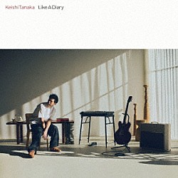 Ｋｅｉｓｈｉ　Ｔａｎａｋａ「Ｌｉｋｅ　Ａ　Ｄｉａｒｙ」