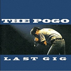 ＴＨＥ　ＰＯＧＯ「ＬＡＳＴ　ＧＩＧ」