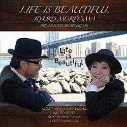 森山良子 大江千里 Ｍａｔｔ　Ｃｌｏｈｅｓｙ Ｒｏｓｓ　Ｐｅｄｅｒｓｏｎ「Ｌｉｆｅ　Ｉｓ　Ｂｅａｕｔｉｆｕｌ」