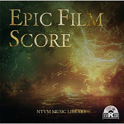 （ＢＧＭ）「ＮＴＶＭ　Ｍｕｓｉｃ　Ｌｉｂｒａｒｙ　ＥＰＩＣ　ＦＩＬＭ　ＳＣＯＲＥ」