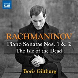 ボリス・ギルトブルグ「ラフマニノフ：ピアノ・ソナタ第１番、第２番、交響詩「死の島」」