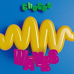 ＣｈｅＣｈｅ「Ｗａｖｅｓ」