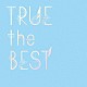 ＴＲＵＥ「ＴＲＵＥ　ｔｈｅ　ＢＥＳＴ」