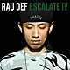 ＲＡＵ　ＤＥＦ「ＥＳＣＡＬＡＴＥ　Ⅳ」