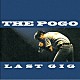 ＴＨＥ　ＰＯＧＯ「ＬＡＳＴ　ＧＩＧ」