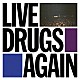 ＴＨＥ　ＷＡＲ　ＯＮ　ＤＲＵＧＳ「ＬＩＶＥ　ＤＲＵＧＳ　ＡＧＡＩＮ」