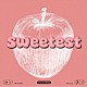 ｍｏｏｎ　ｄｒｏｐ「Ｓｗｅｅｔｅｓｔ」