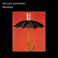 北園みなみ「 Ｍｅｒｉｄｉａｎ」