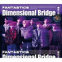 ＦＡＮＴＡＳＴＩＣＳ　ｆｒｏｍ　ＥＸＩＬＥ　ＴＲＩＢＥ「 Ｄｉｍｅｎｓｉｏｎａｌ　Ｂｒｉｄｇｅ」