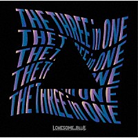 Ｌｏｎｅｓｏｍｅ＿Ｂｌｕｅ「 Ｔｈｅ　Ｔｈｒｅｅ　ｉｎ　Ｏｎｅ」