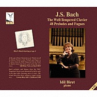 イディル・ビレット「 Ｊ．Ｓ．　バッハ：平均律クラヴィーア曲集第１巻、第２巻」