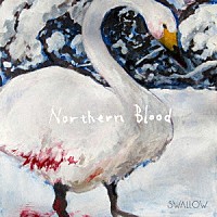 ＳＷＡＬＬＯＷ「 Ｎｏｒｔｈｅｒｎ　Ｂｌｏｏｄ」