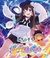 ときのそら「 ときのそら　６ｔｈ　Ａｎｎｉｖｅｒｓａｒｙ　Ｐａｒｔｙ「Ｋｅｅｐ　Ｓｈｉｎｉｎ’」」