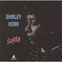 シャーリー・ホーン「 ソフトリー」