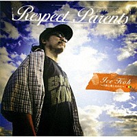 ＩＣＥ　ＫＯＨ「 Ｒｅｓｐｅｃｔ　Ｐａｒｅｎｔｓ」