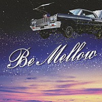 ＤＪ　ｋ－ｆｕｎｋ「 Ｂｅ　Ｍｅｌｌｏｗ　ＭＩＸＥＤ　ｂｙ　ＤＪ　ｋ－ｆｕｎｋ」