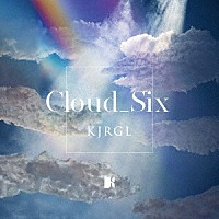 ＫＪＲＧＬ「 Ｃｌｏｕｄ＿Ｓｉｘ」
