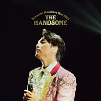 山崎育三郎「 山崎育三郎　全国ＴＯＵＲ　２０２４『ＴＨＥ　ＨＡＮＤＳＯＭＥ』」
