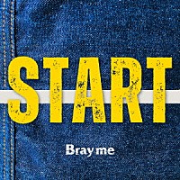 Ｂｒａｙ　ｍｅ「 ＳＴＡＲＴ」