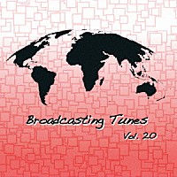 （ＢＧＭ）「 Ｂｒｏａｄｃａｓｔｉｎｇ　Ｔｕｎｅｓ　Ｖｏｌ．２０」