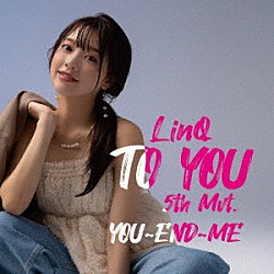 ＬｉｎＱ「ＴＯ　ＹＯＵ～ＬｉｎＱ　第五楽章～」