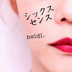 ｈｅｉｄｉ．「シックスセンス」