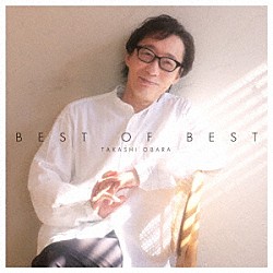 小原孝「小原孝　ＢＥＳＴ　ＯＦ　ＢＥＳＴ～デビュー３５周年記念盤～」