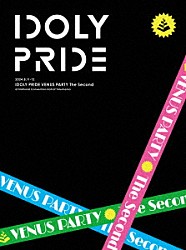 ＩＤＯＬＹ　ＰＲＩＤＥ「ＩＤＯＬＹ　ＰＲＩＤＥ　ＶＥＮＵＳ　ＰＡＲＴＹ　Ｔｈｅ　Ｓｅｃｏｎｄ」