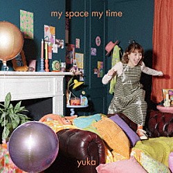 有華「ｍｙ　ｓｐａｃｅ　ｍｙ　ｔｉｍｅ」