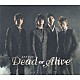 ＫＡＴ－ＴＵＮ「Ｄｅａｄ　ｏｒ　Ａｌｉｖｅ」