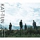 ＫＡＴ－ＴＵＮ「楔－ｋｕｓａｂｉ－」