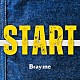 Ｂｒａｙ　ｍｅ「ＳＴＡＲＴ」