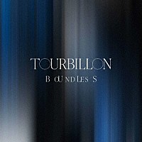 Ｔｏｕｒｂｉｌｌｏｎ「 ＢＯＵＮＤＬＥＳＳ」