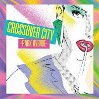 （Ｖ．Ａ．）「 ＣＲＯＳＳＯＶＥＲ　ＣＩＴＹ　－Ｐａｒｋ　Ａｖｅｎｕｅ－」