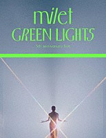 ｍｉｌｅｔ「 ｍｉｌｅｔ　５ｔｈ　ａｎｎｉｖｅｒｓａｒｙ　ｌｉｖｅ　“ＧＲＥＥＮ　ＬＩＧＨＴＳ”」