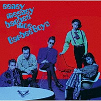 バービーボーイズ「 ｅｅｎｅｙ　ｍｅｅｎｅｙ　ｂａｒｂｅｅ　ｍｏｅ」