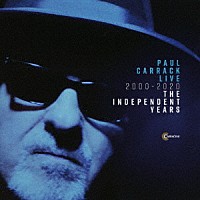 ポール・キャラック「 ライヴ　２０００－２０２０　ジ・インディペンデント・イヤーズ」