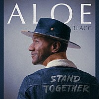 ＡＬＯＥ　ＢＬＡＣＣ「 ＳＴＡＮＤ　ＴＯＧＥＴＨＥＲ」