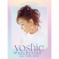 柏原芳恵「 ～４５ｔｈ　Ａｎｎｉｖｅｒｓａｒｙ～　ＹＯＳＨＩＥ　ＳＥＬＥＣＴＩＯＮ　ＡＬＬ　ＴＩＭＥ　ＢＥＳＴ」