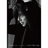 宮本浩次「 Ｔｏｄａｙ　－胸いっぱいの愛を－／ｏｖｅｒ　ｔｈｅ　ｔｏｐ」