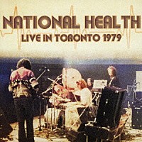 ナショナル・ヘルス「 ライヴ・イン・トロント　１９７９」