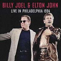 ビリー・ジョエル＆エルトン・ジョン「 ライヴ・イン・フィラデルフィア　１９９４」