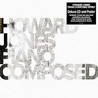 ハワード・ジョーンズ「 ピアノ・コンポーズド・スピリオ・ＣＤ・エディション」
